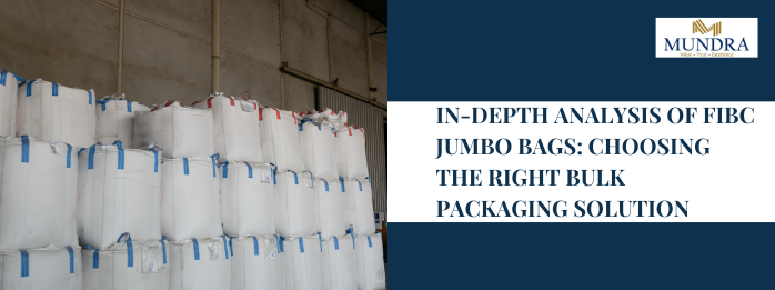 In-depth Analysis of FIBC Jumbo Bags: Choosing the Right Bulk Packaging Solution