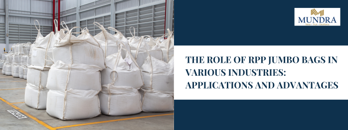 The Role of RPP Jumbo Bags in Various Industries: Applications and Advantages