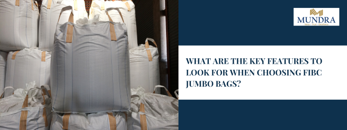 What Are the Key Features to Look for When Choosing FIBC Jumbo Bags?
