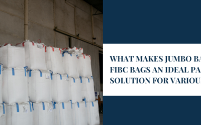 What Makes Jumbo Bags and FIBC bags an Ideal Packaging Solution for Various Industries?